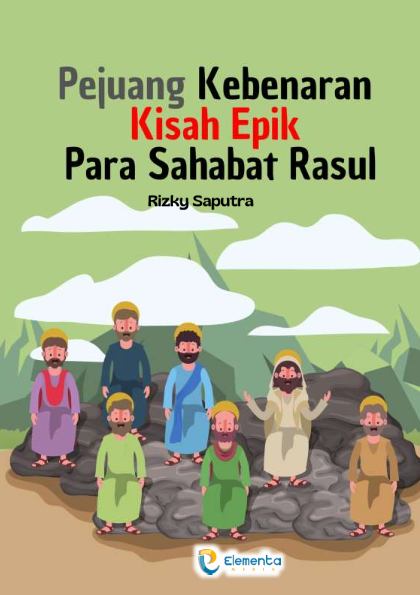 Pejuang Kebenaran: Kisah Epik Para Sahabat Rasul